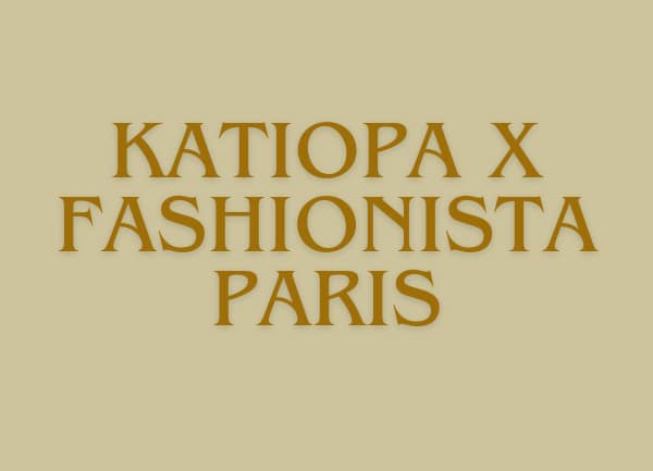 Katiopa x Fashionista Paris